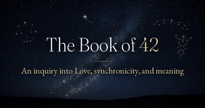 Share card for The Book of 42: An inquiry into love, synchronicity, and meaning.